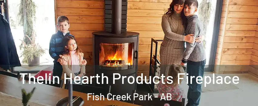  Thelin Hearth Products Fireplace Fish Creek Park - AB