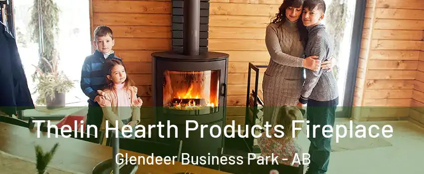  Thelin Hearth Products Fireplace Glendeer Business Park - AB
