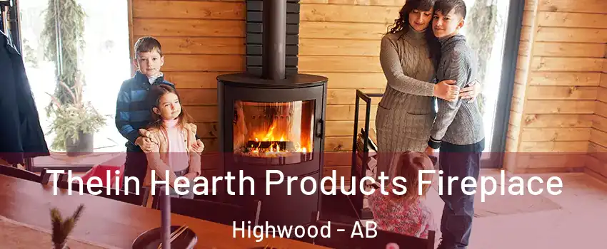  Thelin Hearth Products Fireplace Highwood - AB