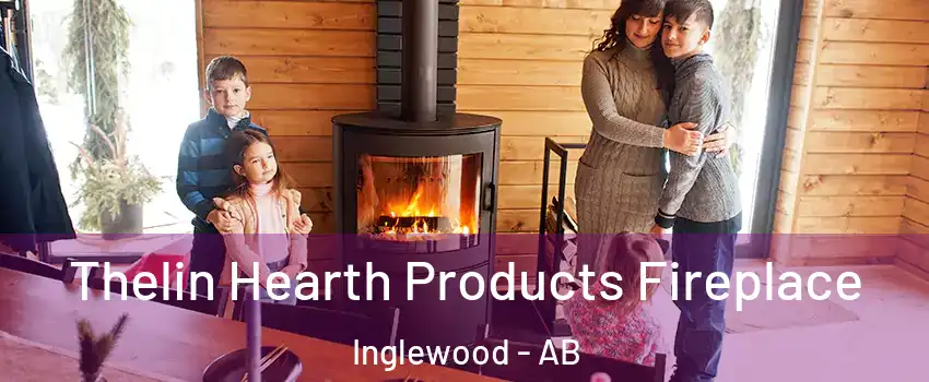 Thelin Hearth Products Fireplace Inglewood - AB