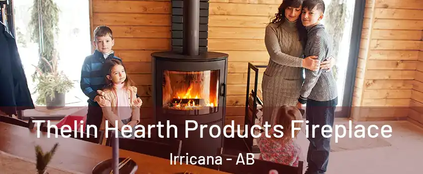  Thelin Hearth Products Fireplace Irricana - AB