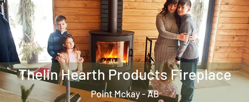  Thelin Hearth Products Fireplace Point Mckay - AB