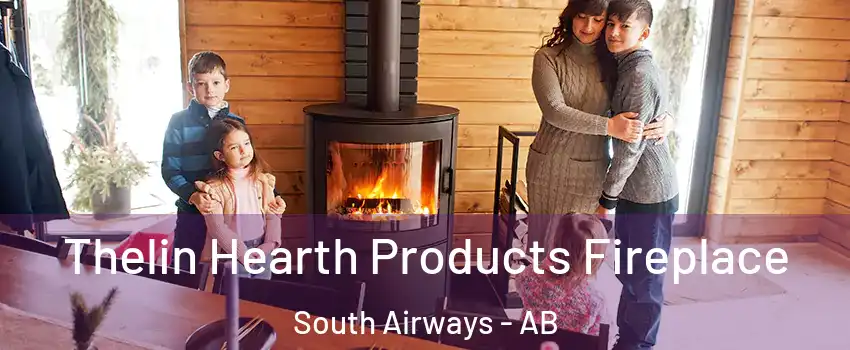  Thelin Hearth Products Fireplace South Airways - AB