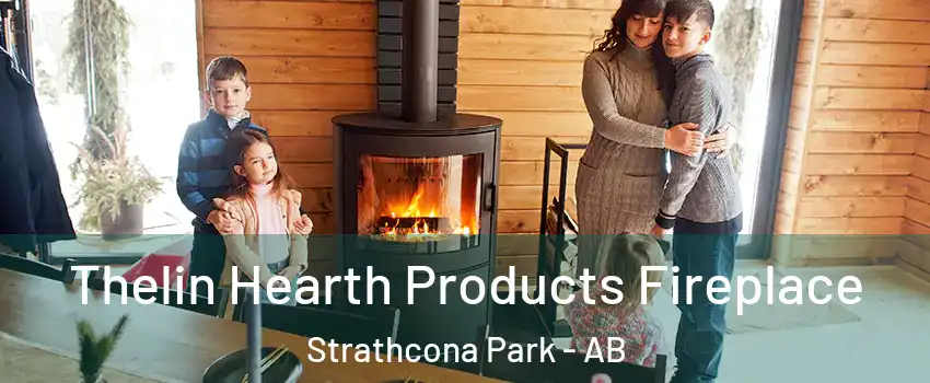  Thelin Hearth Products Fireplace Strathcona Park - AB
