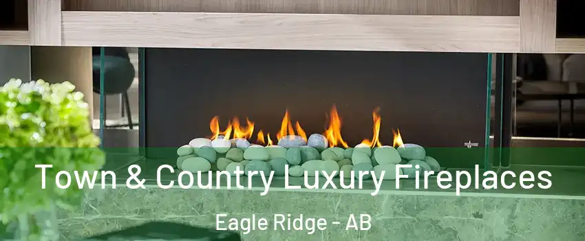 Town & Country Luxury Fireplaces Eagle Ridge - AB