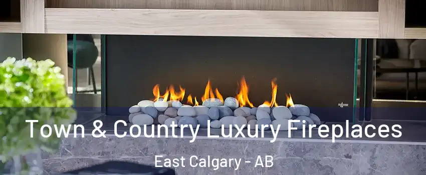  Town & Country Luxury Fireplaces East Calgary - AB