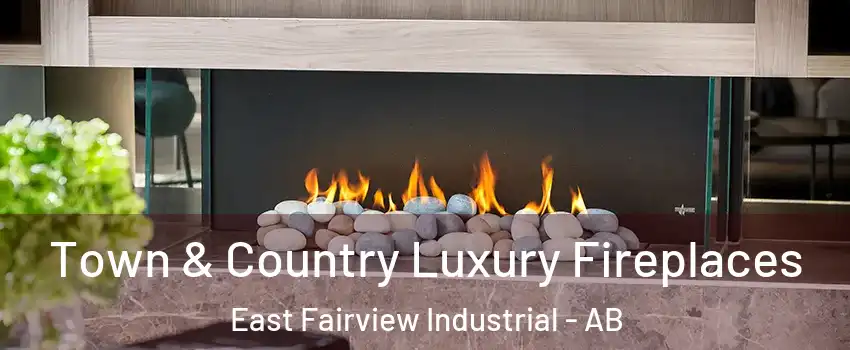  Town & Country Luxury Fireplaces East Fairview Industrial - AB