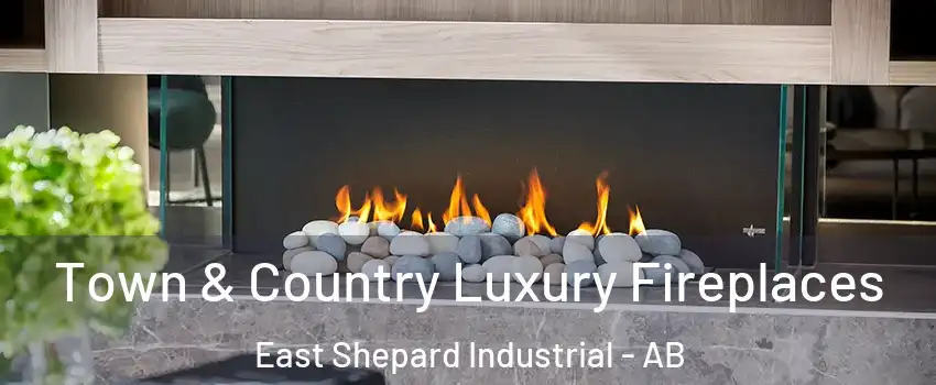  Town & Country Luxury Fireplaces East Shepard Industrial - AB