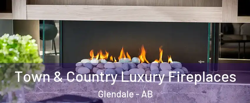  Town & Country Luxury Fireplaces Glendale - AB