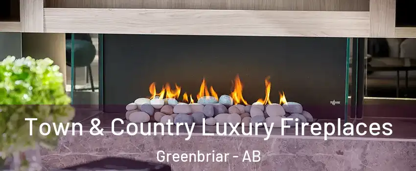  Town & Country Luxury Fireplaces Greenbriar - AB