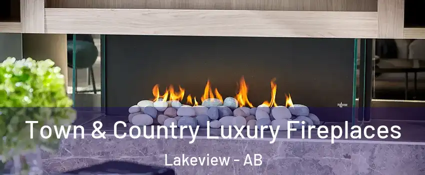  Town & Country Luxury Fireplaces Lakeview - AB