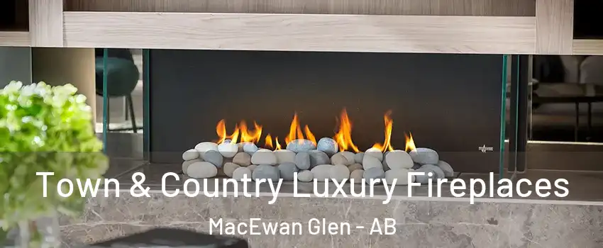  Town & Country Luxury Fireplaces MacEwan Glen - AB