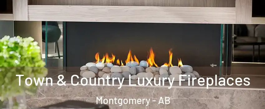  Town & Country Luxury Fireplaces Montgomery - AB