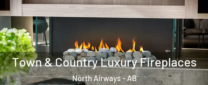  Town & Country Luxury Fireplaces North Airways - AB