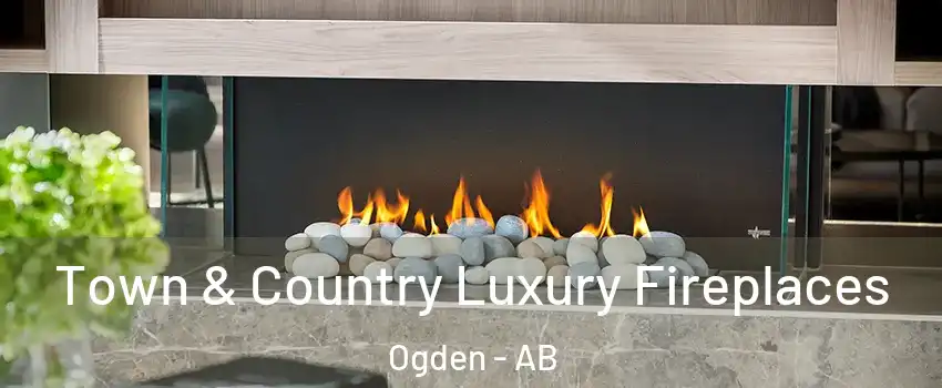  Town & Country Luxury Fireplaces Ogden - AB