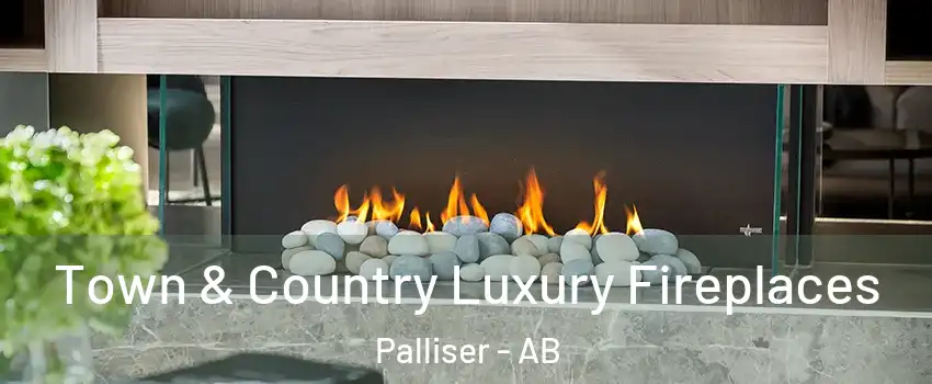  Town & Country Luxury Fireplaces Palliser - AB