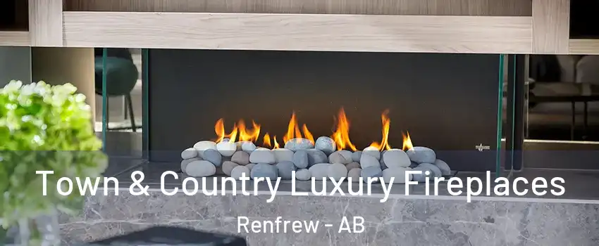  Town & Country Luxury Fireplaces Renfrew - AB