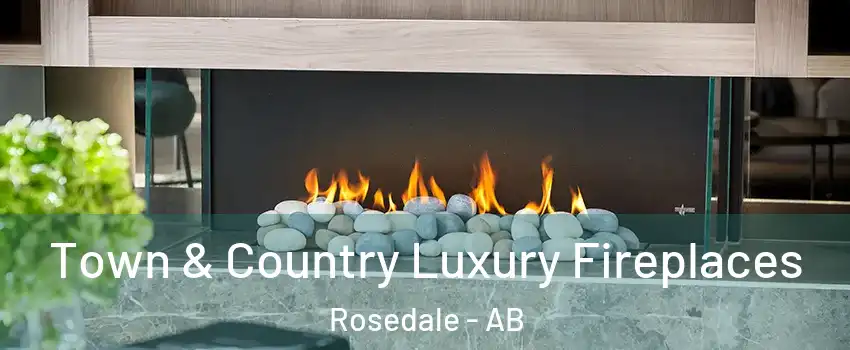  Town & Country Luxury Fireplaces Rosedale - AB