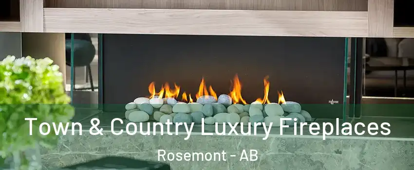  Town & Country Luxury Fireplaces Rosemont - AB