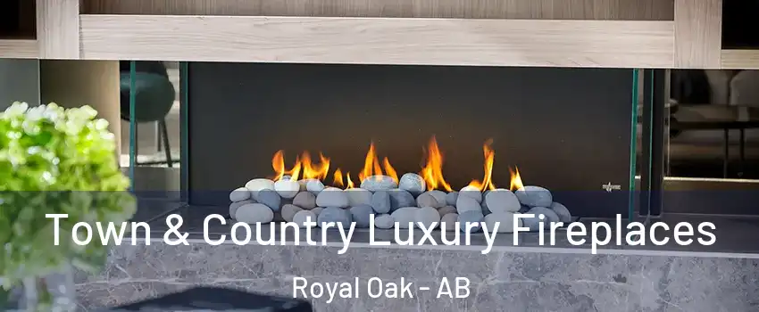 Town & Country Luxury Fireplaces Royal Oak - AB