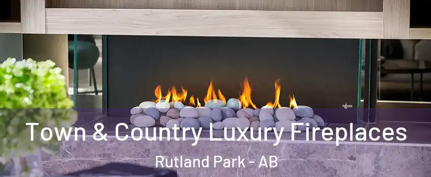  Town & Country Luxury Fireplaces Rutland Park - AB