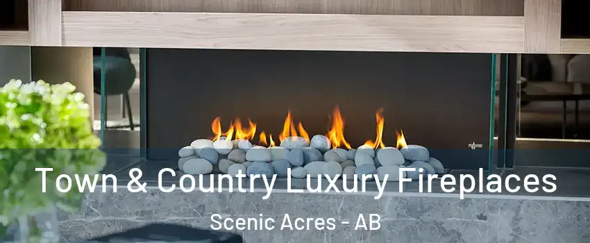  Town & Country Luxury Fireplaces Scenic Acres - AB