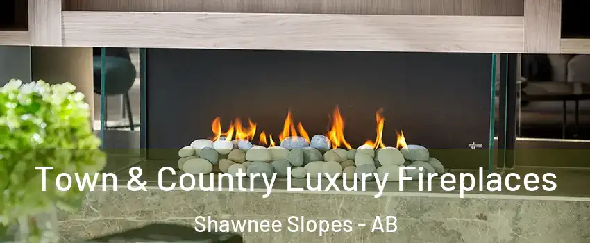  Town & Country Luxury Fireplaces Shawnee Slopes - AB