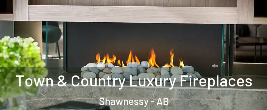 Town & Country Luxury Fireplaces Shawnessy - AB