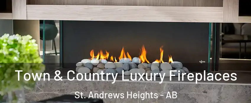  Town & Country Luxury Fireplaces St. Andrews Heights - AB