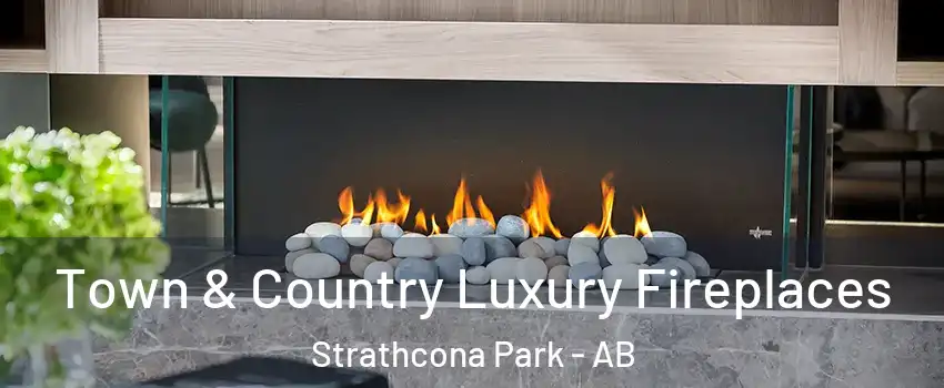  Town & Country Luxury Fireplaces Strathcona Park - AB