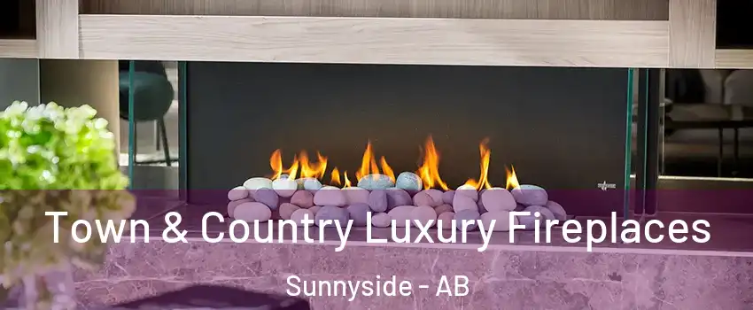  Town & Country Luxury Fireplaces Sunnyside - AB