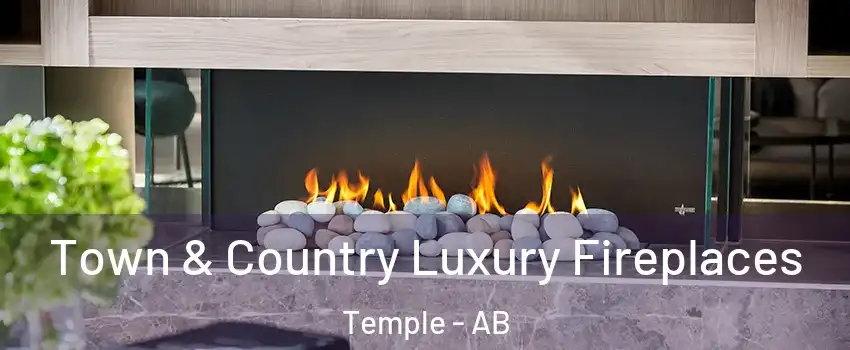  Town & Country Luxury Fireplaces Temple - AB