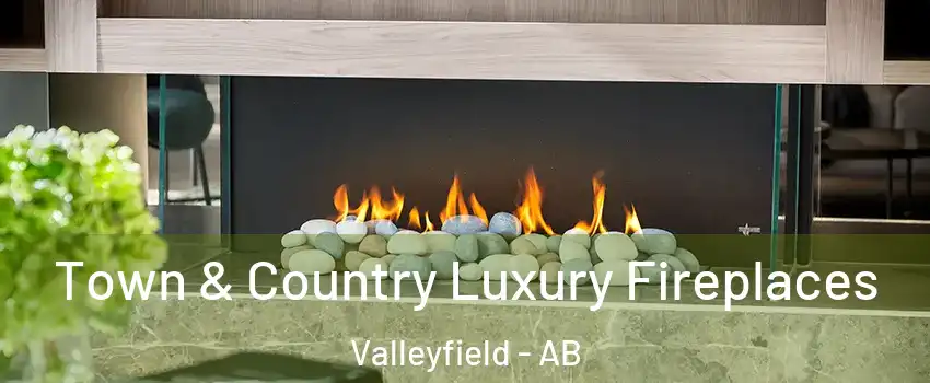  Town & Country Luxury Fireplaces Valleyfield - AB