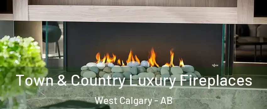  Town & Country Luxury Fireplaces West Calgary - AB