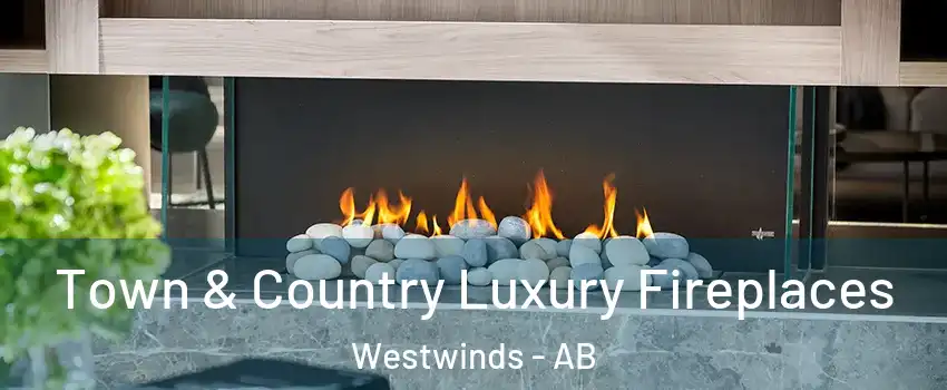  Town & Country Luxury Fireplaces Westwinds - AB