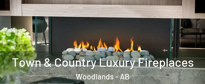  Town & Country Luxury Fireplaces Woodlands - AB