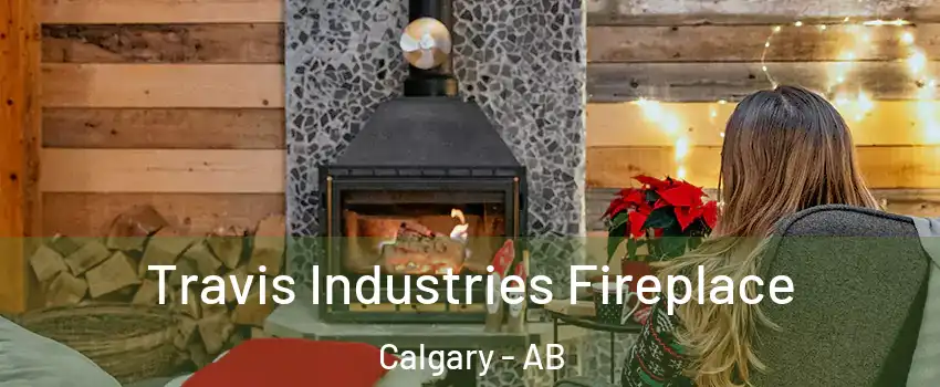  Travis Industries Fireplace Calgary - AB