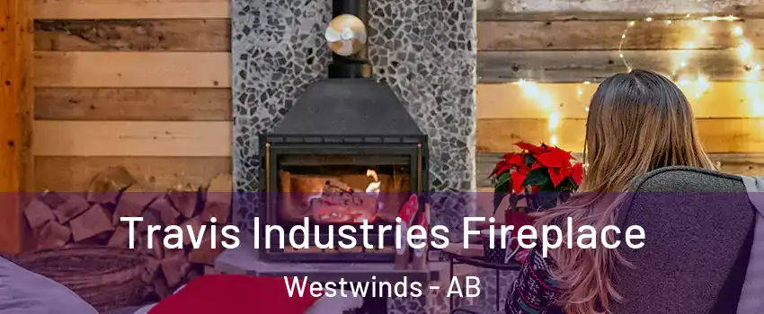  Travis Industries Fireplace Westwinds - AB