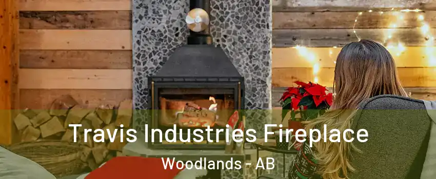  Travis Industries Fireplace Woodlands - AB