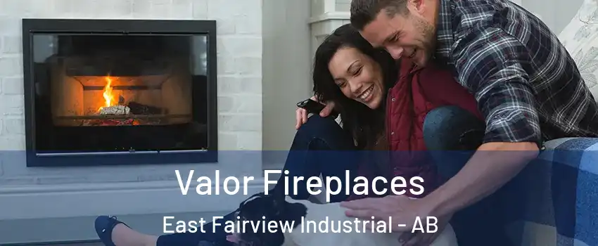  Valor Fireplaces East Fairview Industrial - AB