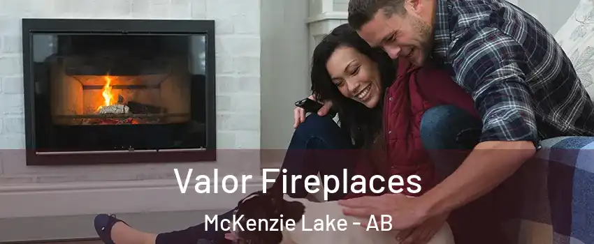  Valor Fireplaces McKenzie Lake - AB