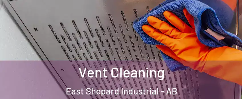  Vent Cleaning East Shepard Industrial - AB