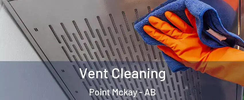  Vent Cleaning Point Mckay - AB