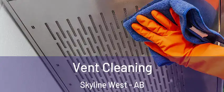  Vent Cleaning Skyline West - AB