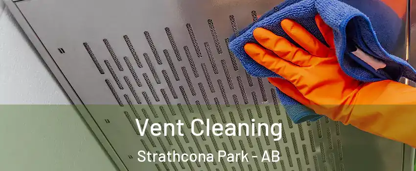  Vent Cleaning Strathcona Park - AB