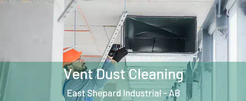  Vent Dust Cleaning East Shepard Industrial - AB