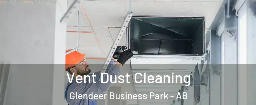  Vent Dust Cleaning Glendeer Business Park - AB