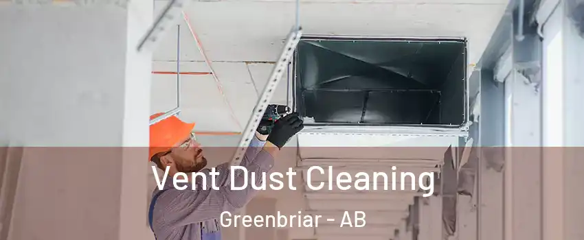  Vent Dust Cleaning Greenbriar - AB