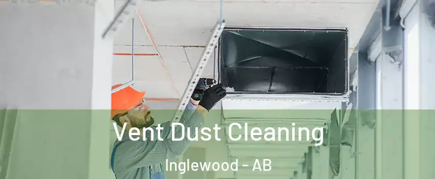  Vent Dust Cleaning Inglewood - AB