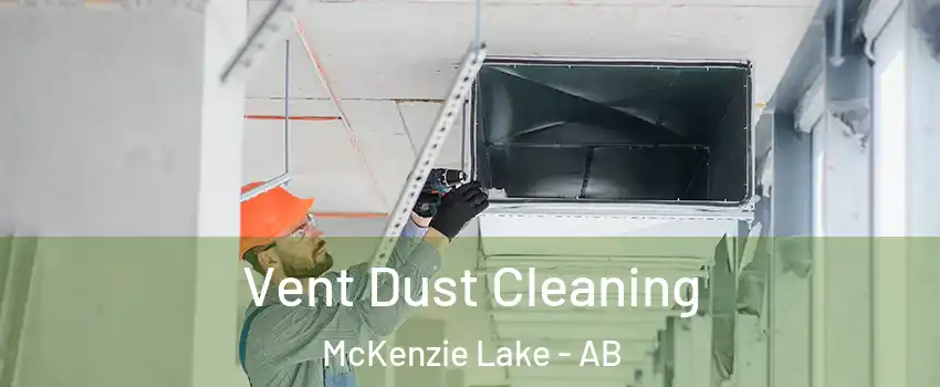  Vent Dust Cleaning McKenzie Lake - AB